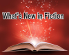 What's New In Fiction