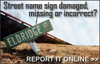 Street name sign damaged missing or incorrect?  Report it online.
