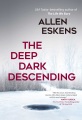 The Deep, Dark Descending