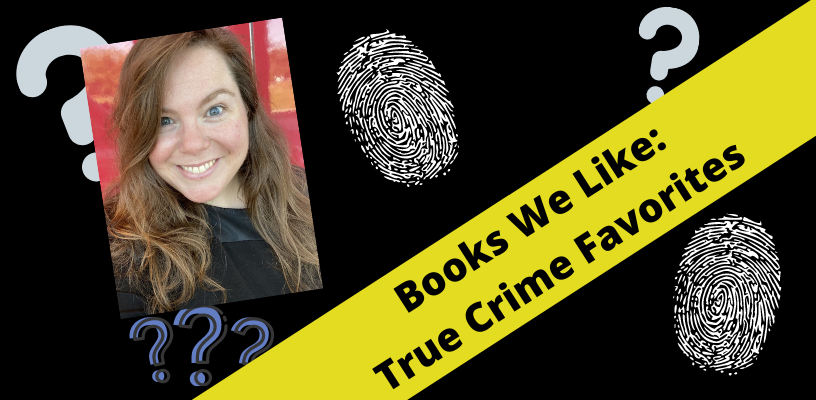 Books We Like: True Crime 